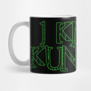 I Know Kung Fu Quote Mug